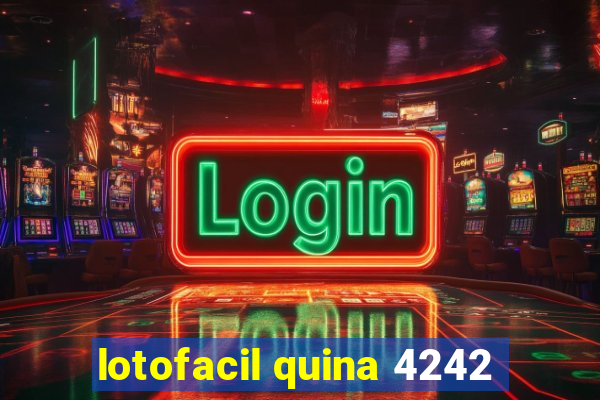 lotofacil quina 4242